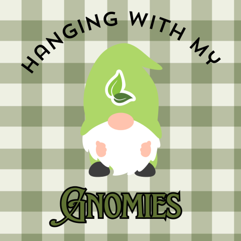 Hanging with my Gnomies