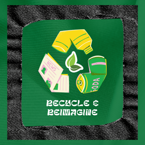 Recycle & Reimagine*