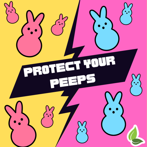 Protect Your Peeps*