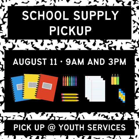 School Supply Drive pickup August 11 3 pm at youth desk.