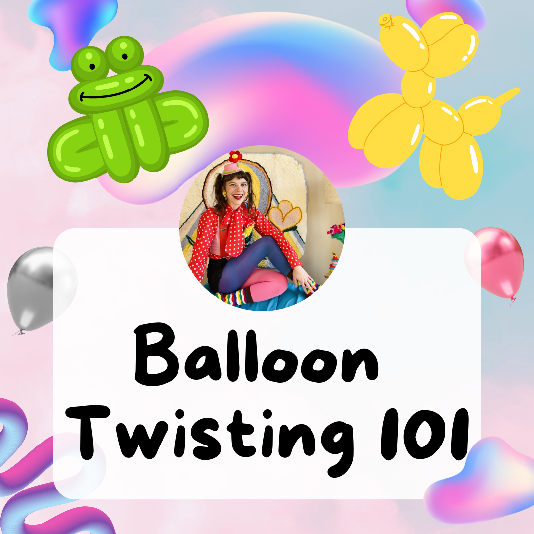 Balloon Twisting 101*