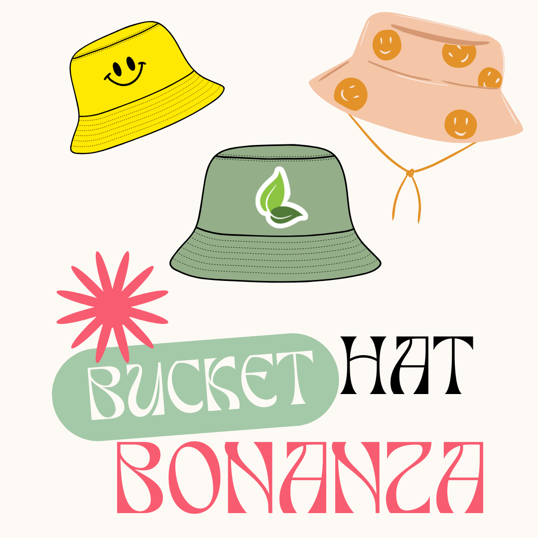 Bucket Hat Bonanza*